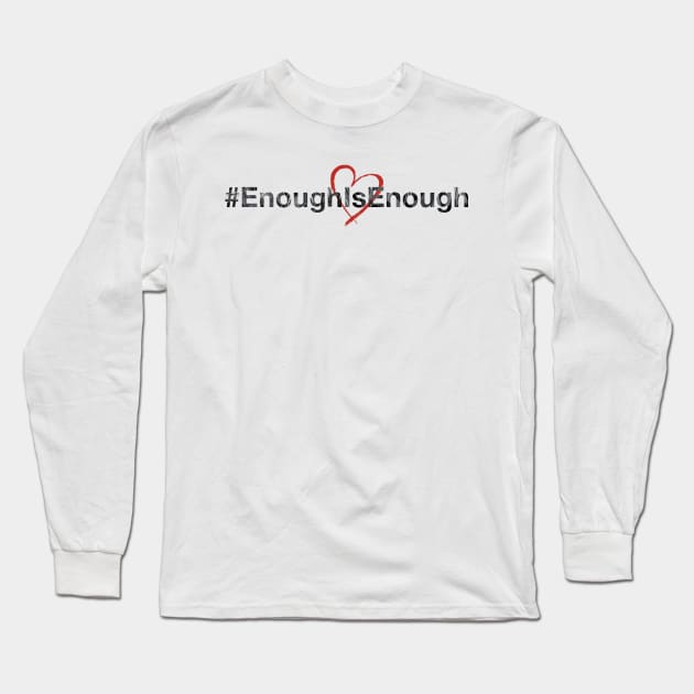 Enough is Enough Long Sleeve T-Shirt by tfinn